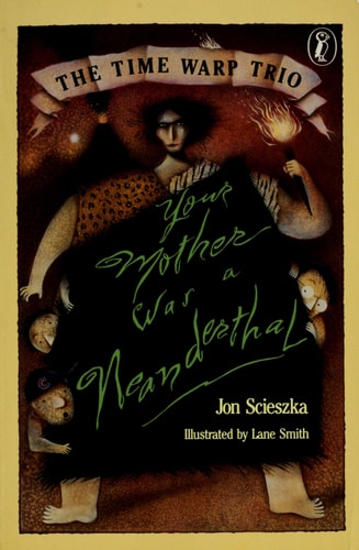 Your Mother Was a Neanderthal (The Time Warp Trio)