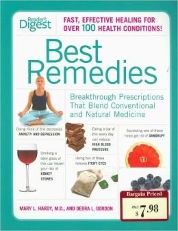 Best Remedies, Fast, Effective Healing for Over 100 Health Conditions, Breakthrough Prescriptions That Blend Conventional & Natural Medicine