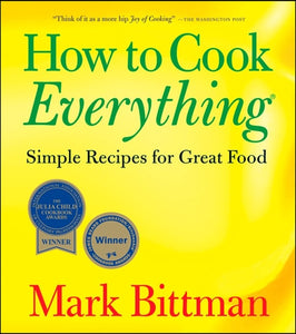 How to Cook Everything: Simple Recipes for Great Food (How to Cook Everything Series, 1)