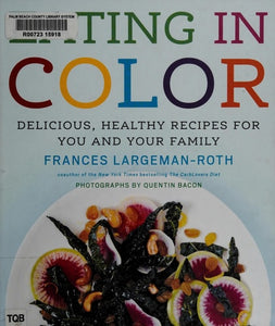 Eating in Color: Delicious, Healthy Recipes for You and Your Family