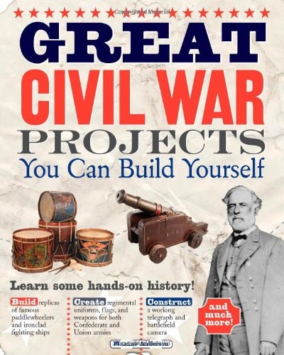 Great Civil War Projects You Can Build Yourself (Build It Yourself series)