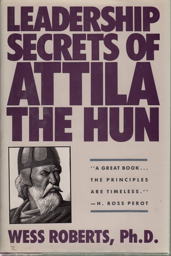 Leadership Secrets of Attila the Hun