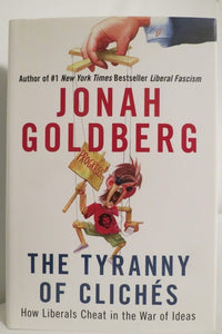 The Tyranny of Clichés: How Liberals Cheat in the War of Ideas