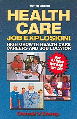 Health Care Job Explosion: High Growth Health Care Careers and Job Locator