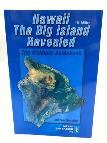 Hawaii the Big Island Revealed: The Ultimate Guidebook