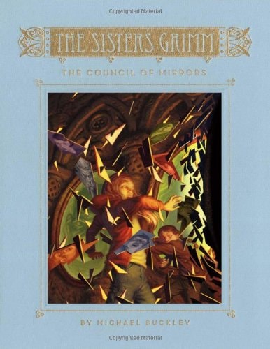 The Council of Mirrors (The Sisters Grimm, Book 9) by Buckley, Michael (2012) Hardcover