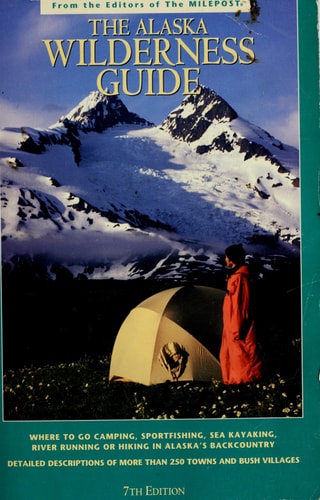 The World-Famous Alaska Highway: A Guide to the Alcan & Other Wilderness Roads of the North