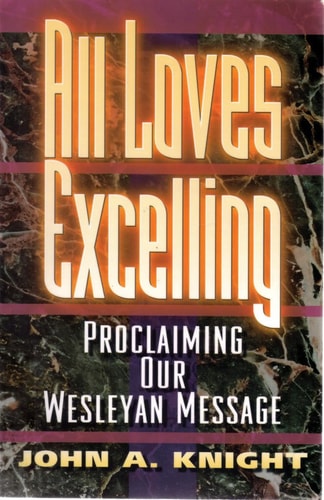 All Loves Excelling: Proclaiming Our Wesleyan Message