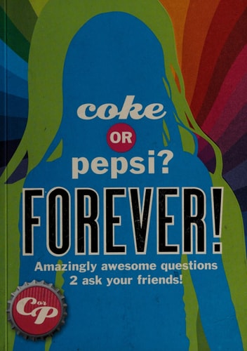 Coke or Pepsi? Forever!: What Do You Really Know About Your Friends?