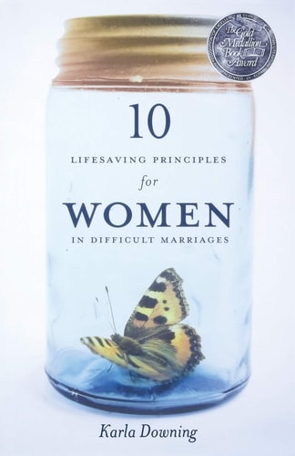 10 Lifesaving Principles for Women in Difficult Marriages: Revised and Updated