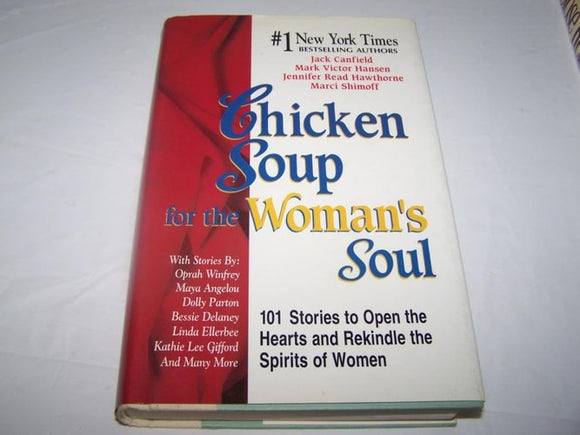 Chicken Soup for the Woman's Soul: 101 Stories to Open the Hearts and Rekindle the Spirits of Women (Chicken Soup for the Soul)