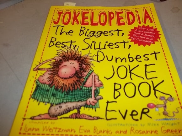 Jokelopedia: The Biggest, Best, Silliest, Dumbest Joke Book Ever