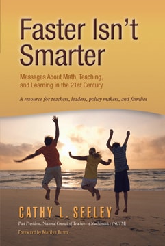 Faster Isn't Smarter : Messages about Math, Teaching, and Learning in the 21st Century