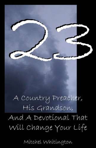 23 A Country Preacher, His Grandson, And A Devotional That Will Change Your Life