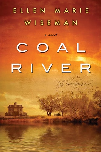 Coal River: A Powerful and Unforgettable Story of 20th Century Injustice