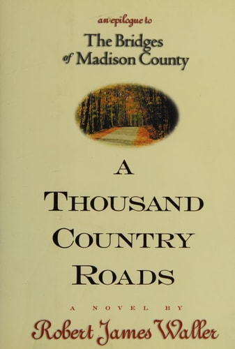 A Thousand Country Roads: An Epilogue to The Bridges of Madison County