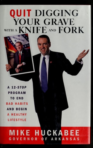 Quit Digging Your Grave with a Knife and Fork: A 12-Stop Program to End Bad Habits and Begin a Healthy Lifestyle