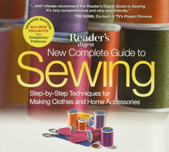 Reader's Digest Complete Guide to Sewing Step-by-Step Techniquest for Making Clothes and Home AccessoriesUpdated Edition with All-New Projects and Simplicity Patterns