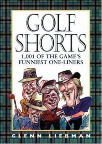 Golf Shorts: 1,001 of Golf's Funniest One-Liners