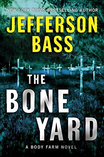 The Bone Yard: A Body Farm Novel (Body Farm Novel, 6)