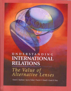 Understanding International Relations: The Value of Alternative Lenses