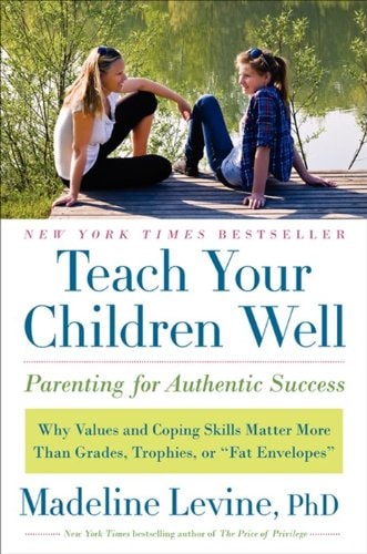 Teach Your Children Well: Parenting for Authentic Success