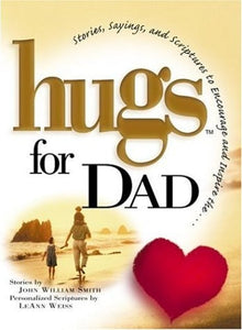 Hugs for Dad: Stories, Sayings, and Scriptures to Encourage and Inspire (Hugs Series)