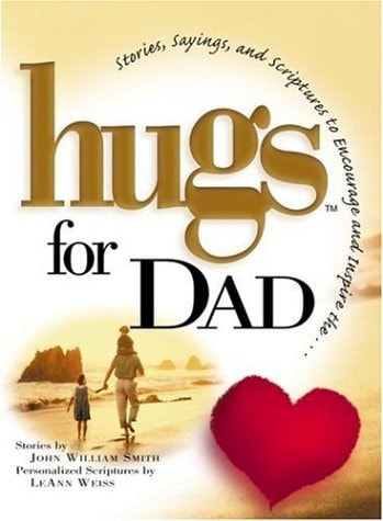 Hugs for Dad: Stories, Sayings, and Scriptures to Encourage and Inspire (Hugs Series)