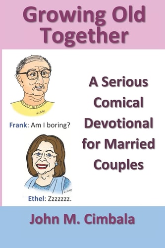 Growing Old Together: A Serious Comical Devotional for Married Couples