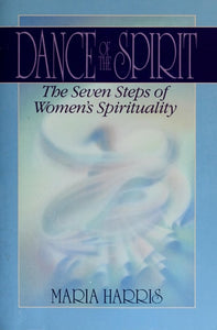 Dance of the Spirit: The Seven Stages of Women's Spirituality