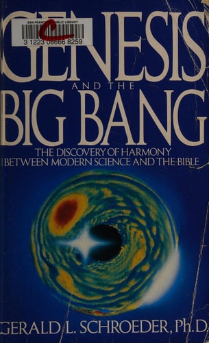 Genesis and the Big Bang: The Discovery Of Harmony Between Modern Science And The Bible