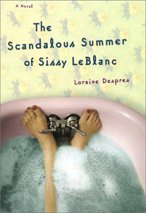 The Scandalous Summer of Sissy LeBlanc A Novel