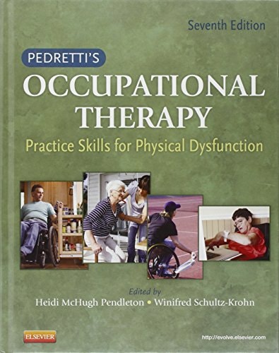 Pedretti's Occupational Therapy: Practice Skills for Physical Dysfunction (Occupational Therapy Skills for Physical Dysfunction (Pedretti))