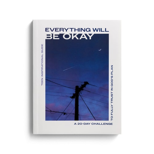 Everything Will Be Okay: A 20-Day Challenge to Fully Trust in God’s Plan (Teen Inspirational Devotional Guide)