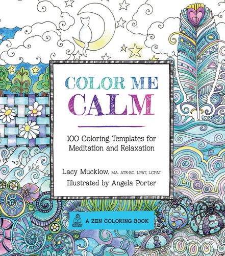 Color Me Calm: 100 Coloring Templates for Meditation and Relaxation (Volume 1) (A Zen Coloring Book, 1)