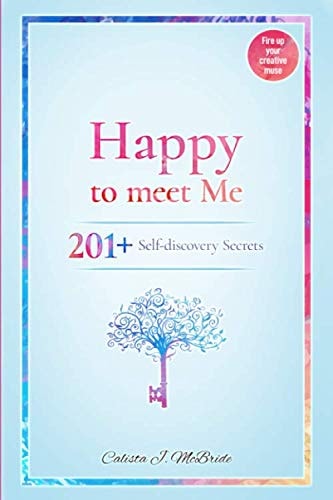 Happy To Meet Me: 201+ Self-discovery secrets to power up your self-esteem and recognize your self-worth. A guided journal for Women & Men