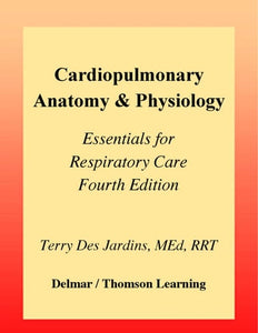 Cardiopulmonary Anatomy & Physiology Essentials for Respiratory Care