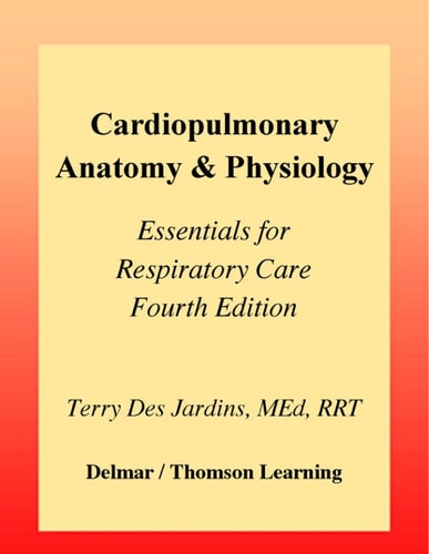 Cardiopulmonary Anatomy & Physiology Essentials for Respiratory Care