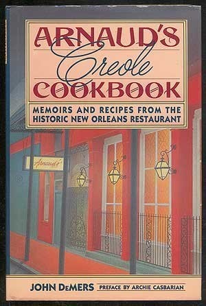 Arnaud's Creole Cookbook: Memoirs and Recipes from the Historic New Orleans Restaurant