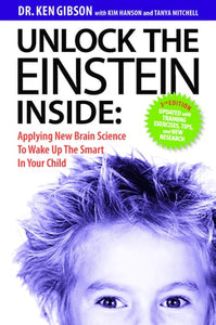 Unlock the Einstein Inside: Applying New Brain Science to Wake Up the Smart in Your Child