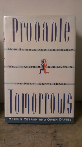 Probable Tomorrows: How Science and Technology Will Transform Our Lives in the Next Twenty Years