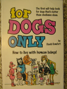 For Dogs Only!: How to Live With Human Beings