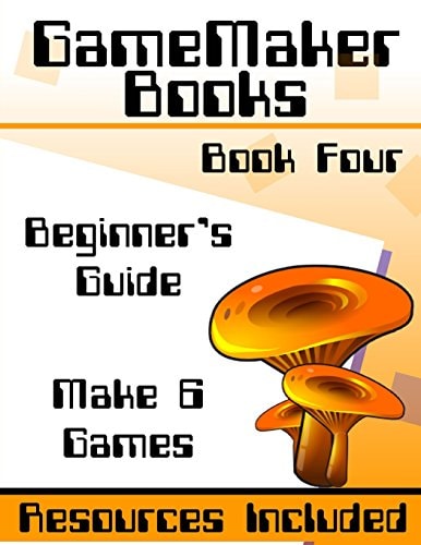 GameMaker Studio Book - a Beginner's Guide to GameMaker Studio