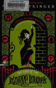 The Case of the Bizarre Bouquets: An Enola Holmes Mystery