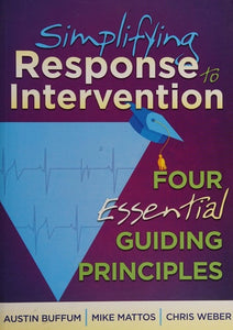 Simplifying Response to Intervention: Four Essential Guiding Principles (an RTI Book for Professional Learning Communities) (What Principals Need to Know)
