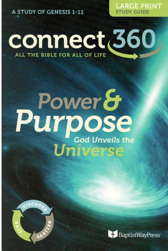 Power & Purpose (God Unveils the Universe Genesis 1-11) (Connect 360 Adult Bible Study Guides, Large Print)