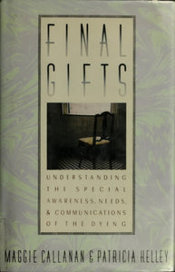 Final Gifts: Understanding the Special Awareness, Needs, and Communications of the Dying