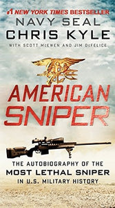 American Sniper: The Autobiography of the Most Lethal Sniper in U.S. Military History