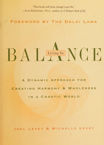 Living in Balance: a Dynamic Approach for Creating Harmony & Wholeness in a Chaotic World