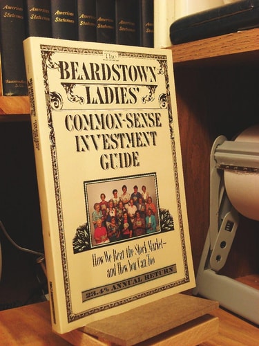 The Beardstown Ladies' Common-Sense Investment Guide: How We Beat the Stock Market - And How You Can Too